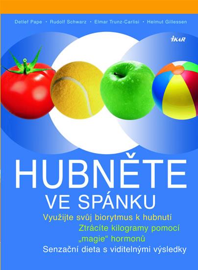 Kniha: Hubněte ve spánku - Využijte svůj biorytmus k hubnutí - Pape , Schwarz Rudolf, Trunz-Carli Detlef