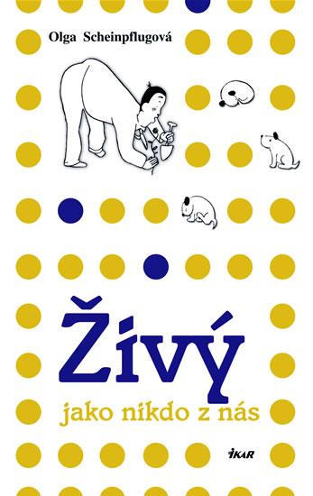 Kniha: Živý jako nikdo z nás - Scheinpflugová Olga