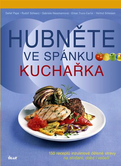 Kniha: Hubněte ve spánku - Kuchařka - 150 receptů inzulinové dělené stravy na snídani, oběd i večeři - Pape , Schwarz Rudolf, Trunz-Carli Detlef