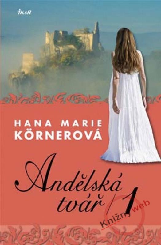 Kniha: Andělská tvář 1 - 2.vydání - Körnerová Hana Marie