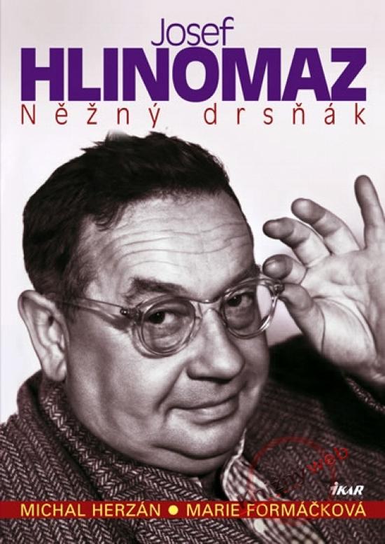 Kniha: Josef HLINOMAZ - Něžný drsňák - Herzán Michal, Formáčková Marie