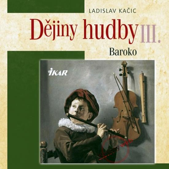 Kniha: Dějiny hudby III. - Baroko (+ CD) - Kačic Ladislav