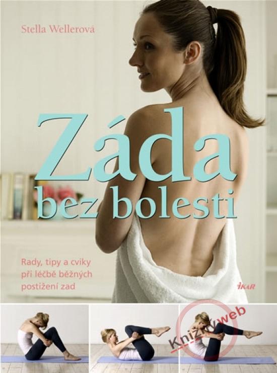 Kniha: Záda bez bolesti - Rady, tipy a cviky při léčbě běžných postižení zad - Wellerová Stella