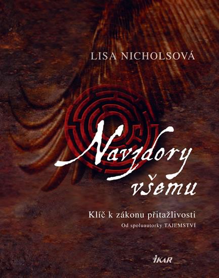 Kniha: Navzdory všemu - Klíč k zákonu přitažlivosti - Nicholsová Lisa
