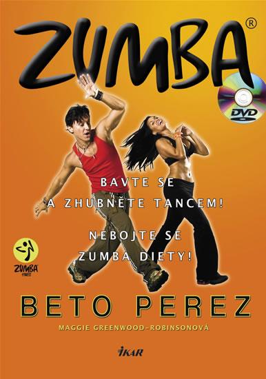 Kniha: Zumba (+ DVD) - Bavte se a zhubněte tancem! Nebojte se zumba diety! - Perez Beto,Greenwoodová-Robinsonová M.