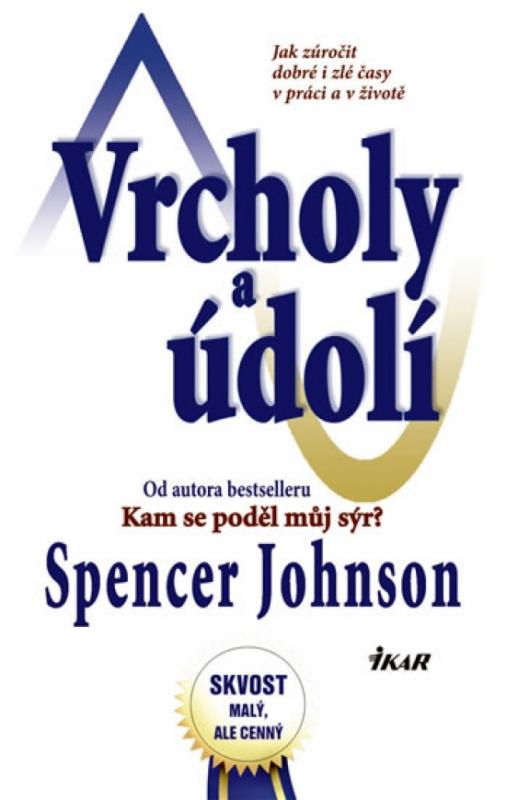 Kniha: Vrcholy a údolí - Jak zúročit dobré i zlé časy v práci a v životě - M. D. Johnson Spencer