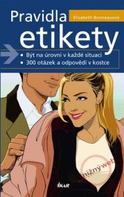 Pravidla etikety - Být na úrovni v každé situaci, 300 otázek a odpovědí v kostce