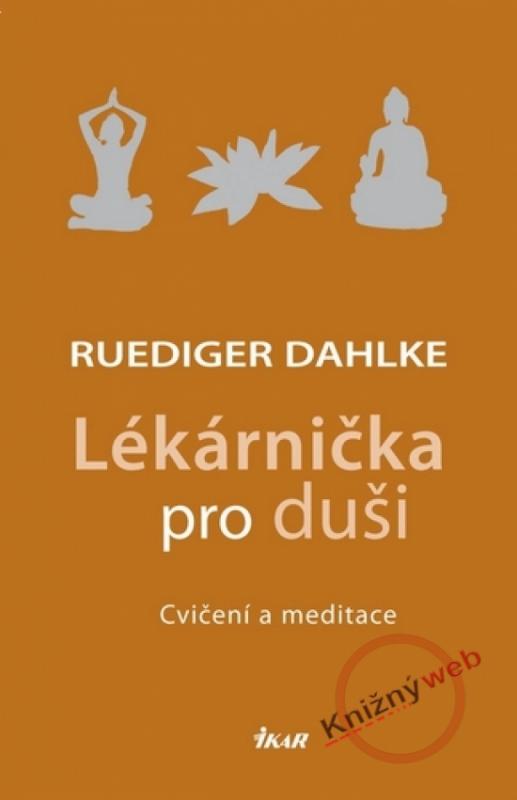Kniha: Lékárnička pro duši - Cvičení a meditace - Dahlke Ruediger