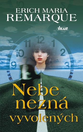 Kniha: Nebe nezná vyvolených - Remarque Erich Maria