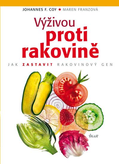 Kniha: Výživou proti rakovině - Jak zastavit rakovinový gen - Coy Johannes F.-Franz Maren