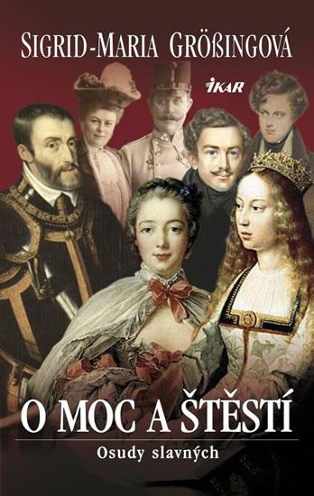Kniha: O moc a štěstí - Osudy slavných - Grössingová Sigrid Maria