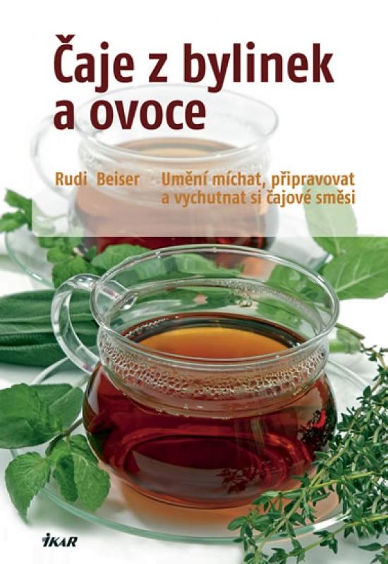 Kniha: Čaje z bylinek a ovoce - Beiser Rudi