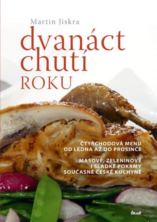 Kniha: Dvanáct chutí roku - Čtyřchodová menu od ledna až do prosince - Jiskra Martin
