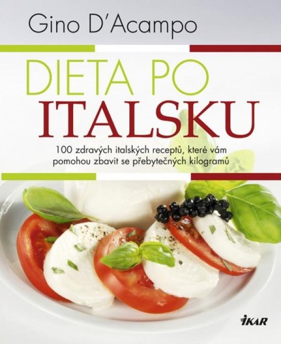 Kniha: Dieta po italsku - 100 zdravých italských receptů, které vám pomohou zbavit se přebytečných kilogramů - D Acampo Gino