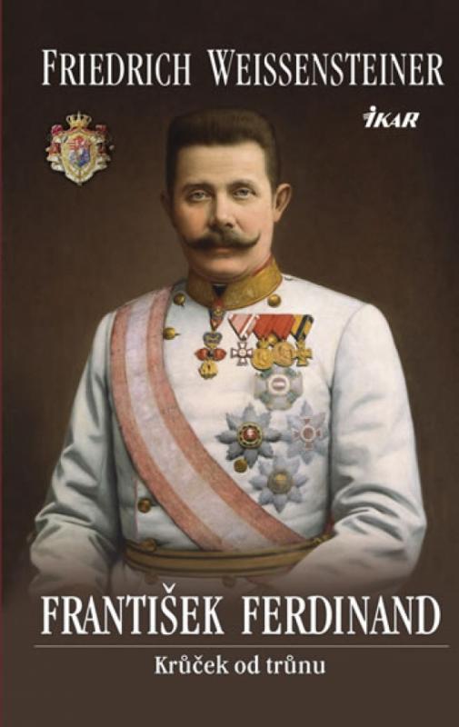 Kniha: František Ferdinand - Weissensteiner Friedrich