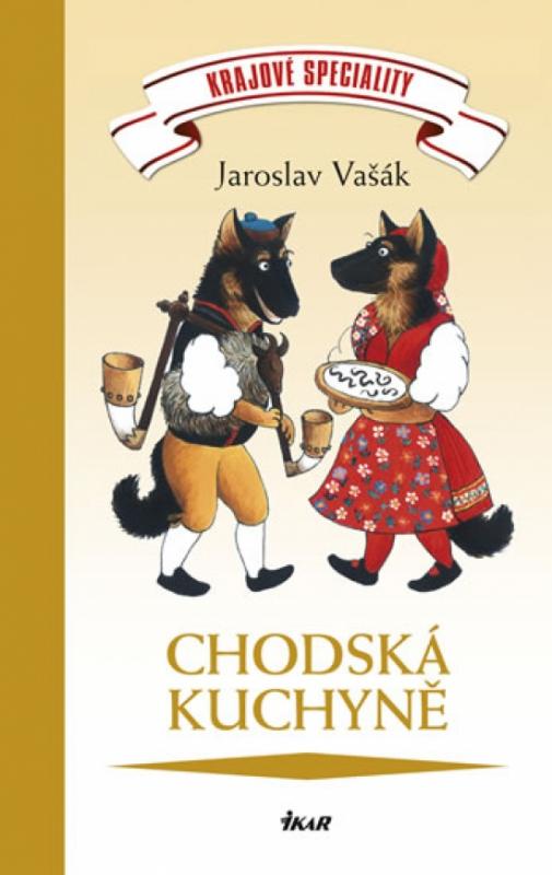 Kniha: Krajové speciality: Chodská kuchyně - Vašák Jaroslav
