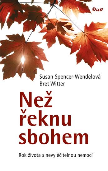 Kniha: Než řeknu sbohem - Spencerová-Wendelová a Bret Witter Susan
