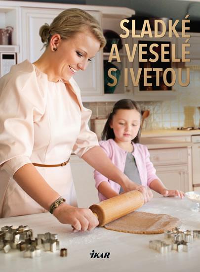 Kniha: Sladké a veselé s Ivetou - Fabešová Iveta