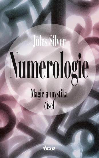 Kniha: Numerologie - Magie a mystika čísel - 3. vydání - Silver Jules