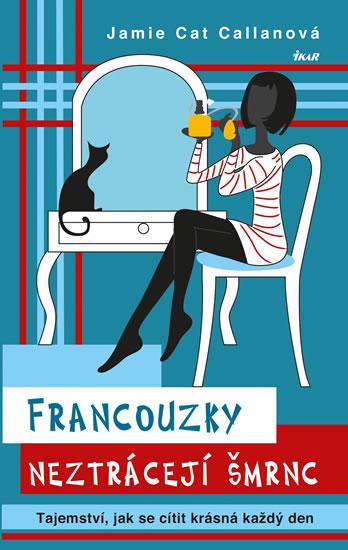 Kniha: Francouzky neztrácejí šmrnc - Callanová Jamie Cat