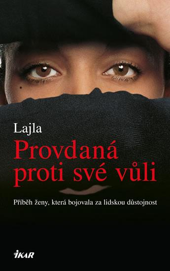 Kniha: Provdaná proti své vůli - Příběh ženy, která bojovala za lidskou důstojnost - 2. vydání - Lajla
