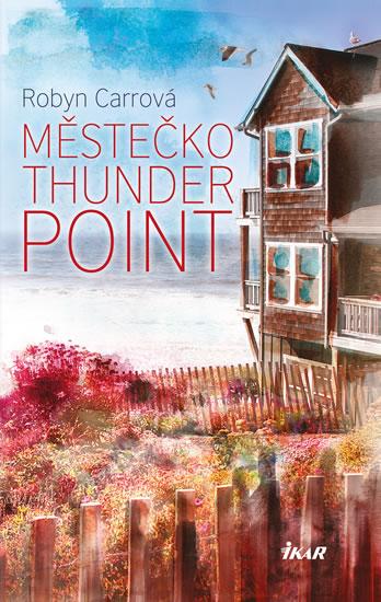Kniha: Thunder Point 1: Městečko Thunder Point - Carrová Robyn