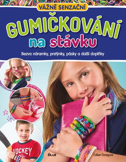 Kniha: Gumičkování na stávku - Náramky... - Dorsey Coleen