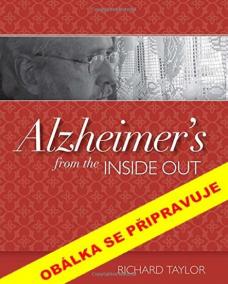 Život s alzheimerem - Pohled do srdce, duše a mysli člověka, který žije s Alzheimerovou chorobou