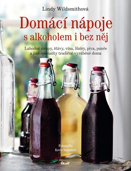 Kniha: Domácí nápoje s alkoholem i bez něj - Wildsmithová Lindy
