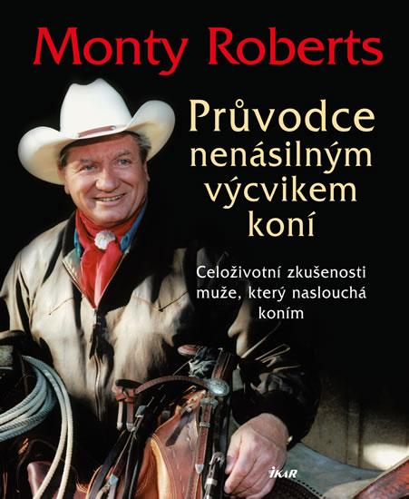 Kniha: Průvodce nenásilným výcvikem koní - 2.vydání - Roberts Monty