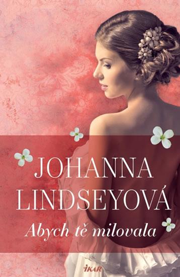 Kniha: Abych tě milovala - Lindseyová Johanna
