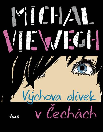 Kniha: Výchova dívek v Čechách - Viewegh Michal