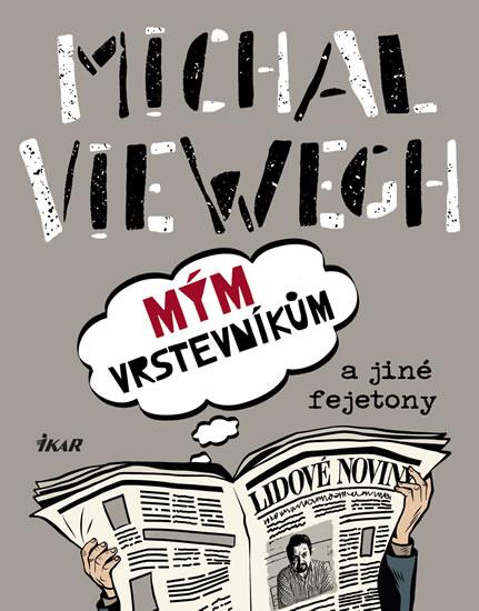 Kniha: Mým vrstevníkům a jiné fejetony - Viewegh Michal