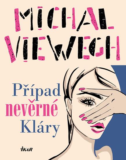 Kniha: Případ nevěrné Kláry - Viewegh Michal