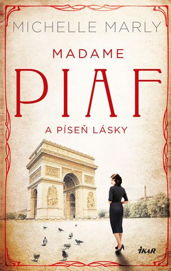Kniha: Madame Piaf a píseň lásky - Marly Michelle