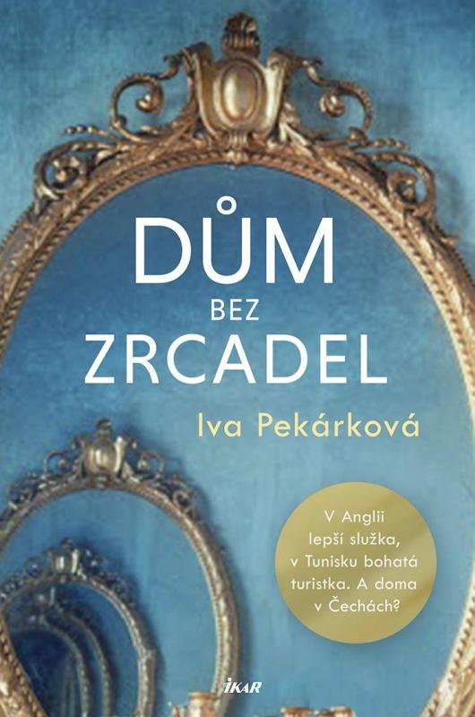 Kniha: Dům bez zrcadel - Pekárková Iva