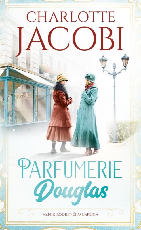 Kniha: Parfumerie Douglas: Vznik rodinného impéria - Jacobi Charlotte