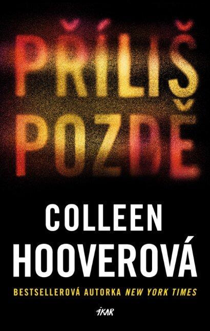 Kniha: Příliš pozdě - Hooverová Colleen