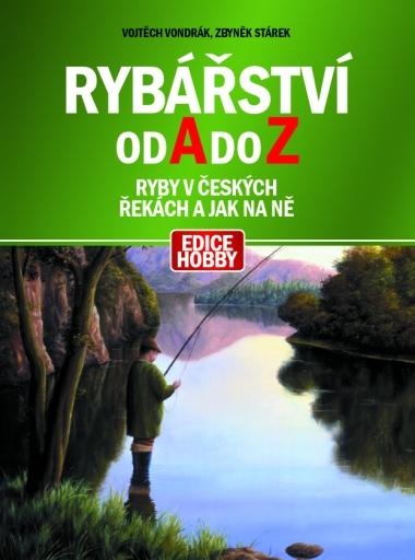 Kniha: Rybářství od A do Z - Zbyněk Stárek, Vojtěch Vondrák