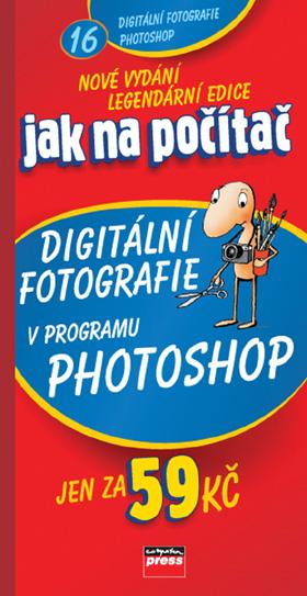 Kniha: Jak na počítač Digitální fotografie v programu Adobe Photoshop - Pavel Roubal