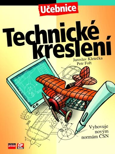 Kniha: Technické kreslení - Petr Fořt, Jaroslav Kletečka