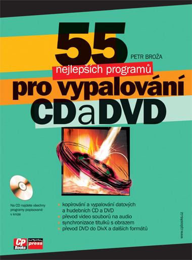Kniha: 55 nejlepších programů pro vypalování CD a DVD - Petr Broža