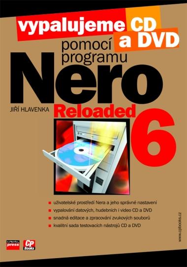 Kniha: Vypalujeme CD a DVD pomocí programu NERO 6 RELOADED - Jiří Hlavenka