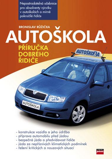 Kniha: Autoškola Příručka dobrého řidiče - Bronislav Růžička