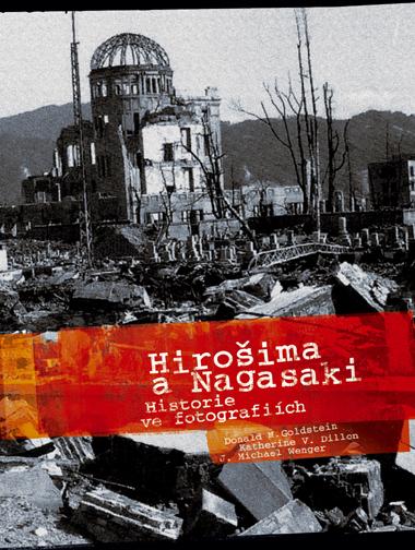 Kniha: Hirošima a Nagasaki - D. M. Goldstein, K. V. Dillon, J. M. Wenger