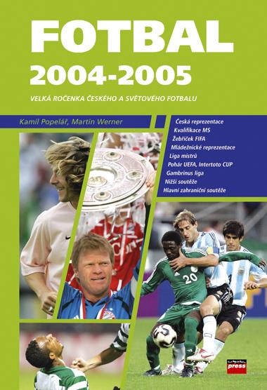 Kniha: Fotbal 2004-2005 - Martin Werner, Kamil Popelář