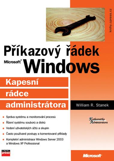 Kniha: Příkazový řádek Microsoft Windows - William R. Stanek