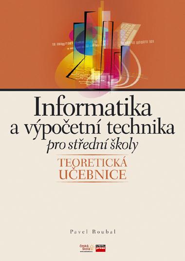 Kniha: Informatika a výpočetní technika pro střední školy - Roubal Pavel