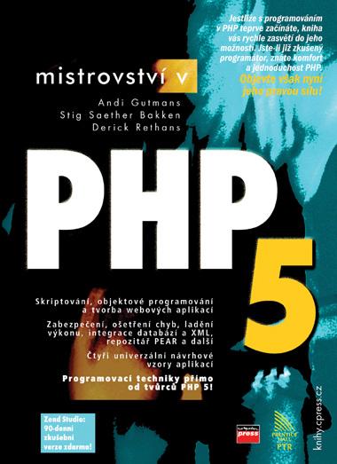 Kniha: Mistrovství v PHP 5 - Derick Rethans, Andi Gutmans, Stig Saether Bakken