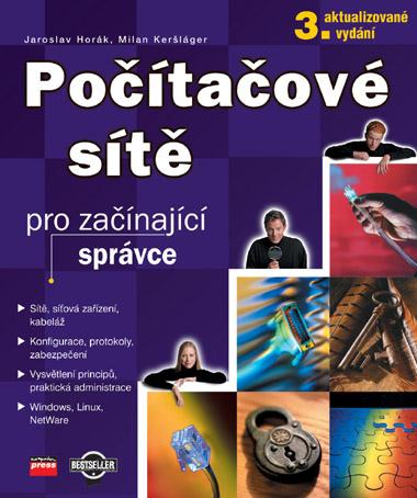 Kniha: Počítačové sítě pro začínající správce, 3. aktualizované vydání - Jaroslav Horák